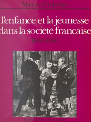 cover image of L'enfance et la jeunesse dans la société française: 1800-1950